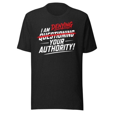 i am denying your authority shirt 2954924 i am denying your authority shirt 2954924
