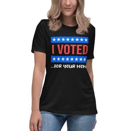 i voted for your mom womens shirt 628001 i voted for your mom womens shirt 628001