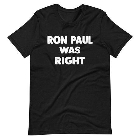 ron paul was right shirt 805133